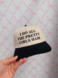 I Do All The Pretty Girls Hair Trucker Hat