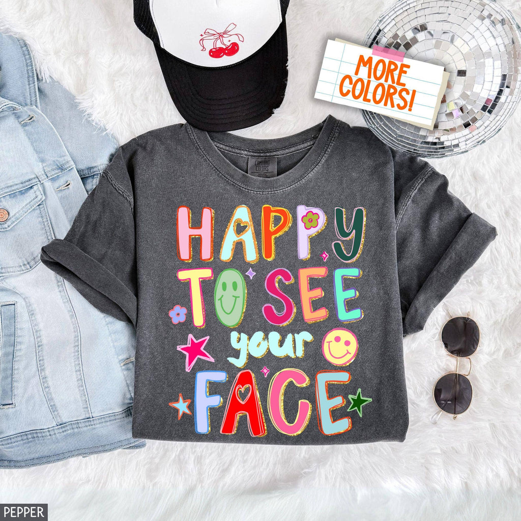 Happy To See Your Face Shirt