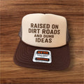 RAISED ON DIRT ROADS DTF Printed Trucker Hat
