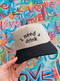 I Need A Drink Embroidered Hat