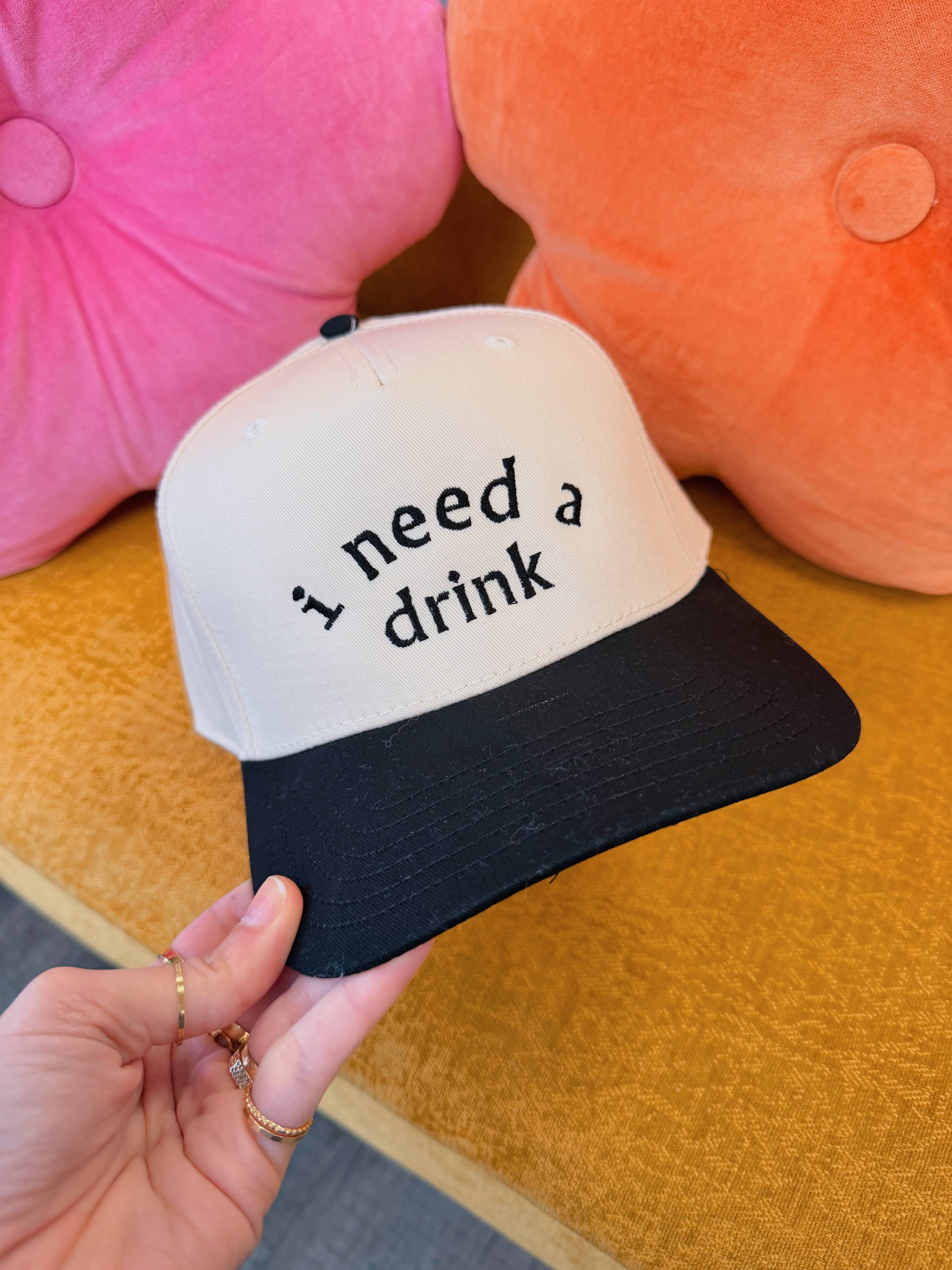 I Need A Drink Embroidered Hat